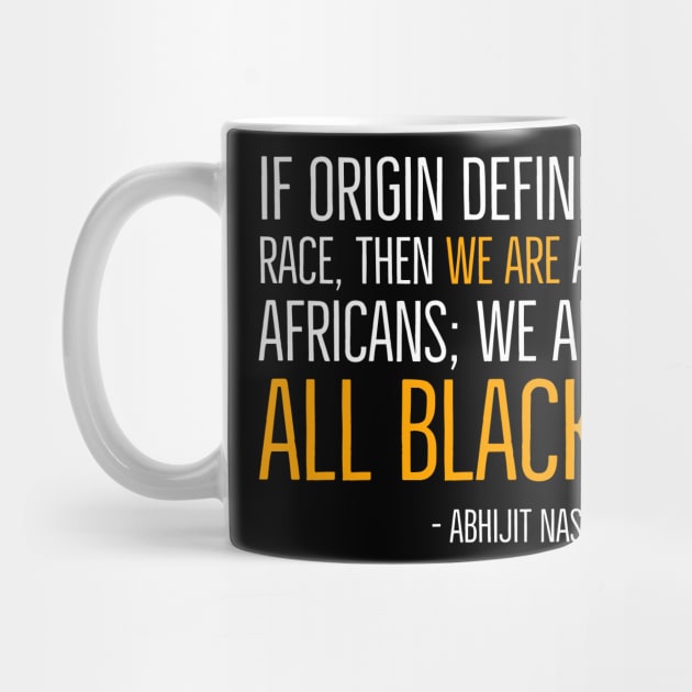 We're All Black, Black History, Abhijit Naskar quote, african american, world history by UrbanLifeApparel